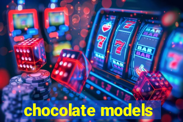 chocolate models